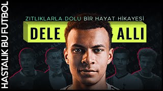 Dele Alli  quotZıtlıklarda Dolu Bir Hayat Hikayesiquot [upl. by Culbertson119]