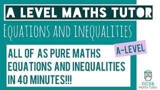 All of Equations and Inequalities in 40 Minutes  Chapter 3  ALevel Pure Maths Revision [upl. by Arayc505]