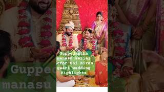 Guppedantha Manasu serial actor SAI kiran gaari wedding Highlights wedding shorts trending trend [upl. by Akeyla640]