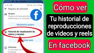 Cómo ver el historial de visualización de tus videos y reels en Facebook nuevo 2024 [upl. by Potash]