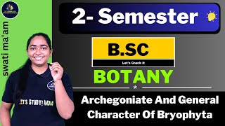 Archegoniate And General Character Of Bryophyta  BSc Botany 2nd Semester  Swati Maam [upl. by Emrich]