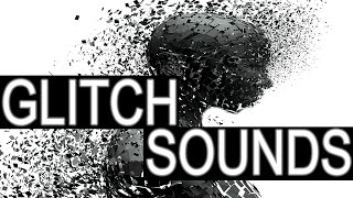 GLITCH Sound Effects [upl. by Aerahs]