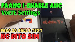 PAANO I ENABLE ANG VoLTE SETTINGS PARA SA CALL amp TEXT NG DITO SIM  NEW APN [upl. by Aicirtam]