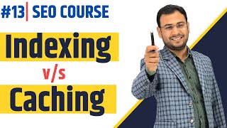 Difference between Indexing vs Caching  Latest SEO Course  13 [upl. by Julian630]