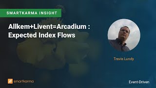 AllkemLiventArcadium  Expected Index Flows [upl. by Osher]