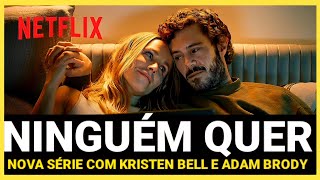 NINGUÉM QUER NETFLIX  NOVA SÉRIE APAIXONANTE DE COMÉDIA ROMÂNTICA COM KRISTEN BELL E ADAM BRODY [upl. by Yhtorod813]