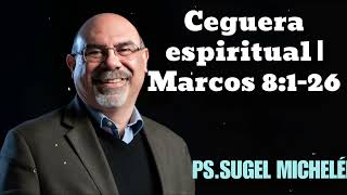 Ceguera espiritual  Marcos 8126  Pastor Sugel Michelen [upl. by Ahsima]