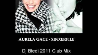 Aurela Gace  Xinxerfile Dj Bl3d1 2011 Club Mix [upl. by Togram892]