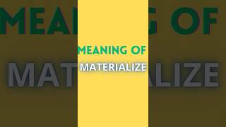 MATERIALIZE MEANING  ENGLISH ADVANCED WORDS [upl. by Zorah]