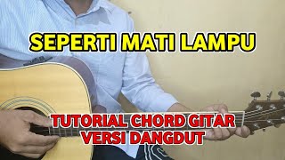 Chord Gitar  Seperti Mati Lampu  Tutorial Gitar Versi Dangdut [upl. by Ringler564]