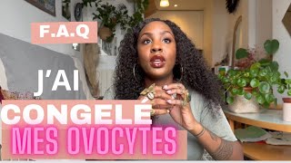 J’AI CONGELÉ MES OVOCYTES  FoireAuxQuestions [upl. by Donielle]