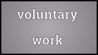 Voluntary work Meaning [upl. by Enisaj5]