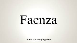 How To Pronounce Faenza [upl. by Baryram]