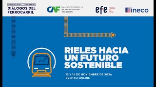 Diálogos del Ferrocarril Rieles hacia un futuro sostenible  Jornada del 13 de noviembre [upl. by Anyd]