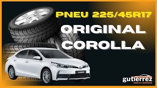 Pneu 22545R17  Original Corolla [upl. by Mcknight]