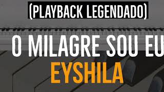 O milagre sou eu Playback piano Eyshila Tom para Contralto [upl. by Mikaela]