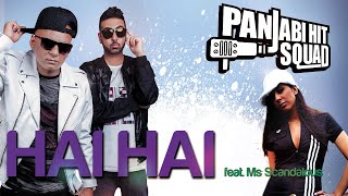 Hai Hai  Panjabi Hit Squad Feat Ms Scandalous [upl. by Ytirahc]