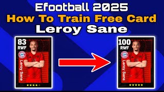 How To Upgrade 99 Rated Leroy Sane In Efootball 2025  leroy sane Max Level Pes 2025 [upl. by Eniamert193]