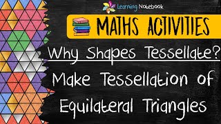 Why Shapes Tessellate amp Tessellations using Equilateral Triangles  Maths Art Activity Project [upl. by Urata667]