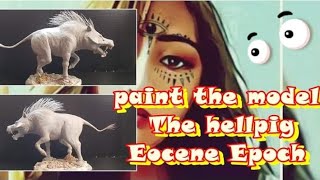 The Hellpig Eocene Epoch paint the model [upl. by Eisenhart]