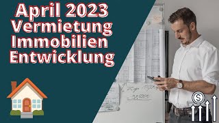 Auswertung Immobilien Vermietung April 2023  Erste Zwangsversteierung [upl. by Diad]