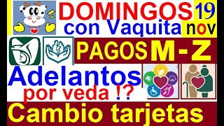 DOMINGOS CON VAQUITA ADELANTOS BIENESTAR RUMOR CAMBIO TARJETAS SE VENCEN PAGOS AUMENTOS 19 NOV [upl. by Ahsienahs]