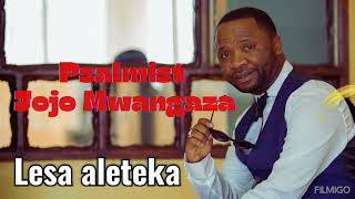 Psalmist Jojo MwangazaLesa aleteka [upl. by Riannon]