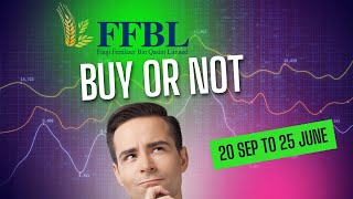 FFBL Buy or not 20 Sep to 25 June 2024 Pakistan Stock Exchange PSX Updates [upl. by Carilla]