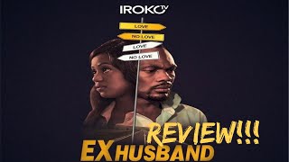 IROKOtv Nollywood Movie Review  ExHusband [upl. by Nomyaw]