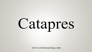 How To Say Catapres [upl. by Dlabihcra630]