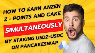 HOW TO EARN ANZEN Z POINTS AND CAKE SIMULTANEOUSLY BY STAKING USDCUSDZ ON PANCAKE SWAP [upl. by Norina909]