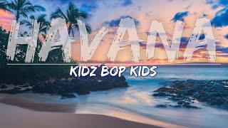 KIDZ BOP Kids  Havana Lyrics  Full Audio 4k Video [upl. by Sirret295]