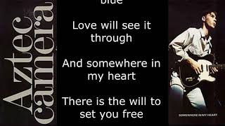 Aztec Camera  Somewhere In My Heart Lyrics [upl. by Mita707]