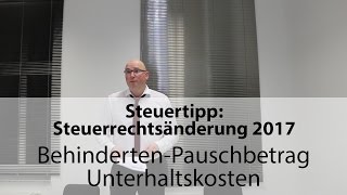 Steuertipp Steuerrechtsänderung 2017 Behinderten Pauschbetrag Unterhaltskosten [upl. by Fairman239]