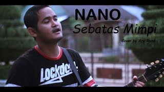 NANO  SEBATAS MIMPI cover by Ary Rama [upl. by Auqinahs]