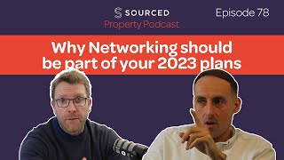 Why Networking should be part of Your 2023 Plans  Sourced Property Podcast Episode 78 [upl. by Matheny]