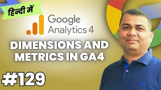 Dimensions and Metrics  Google Analytics 4 Course in Hindi  129 [upl. by Atinot]