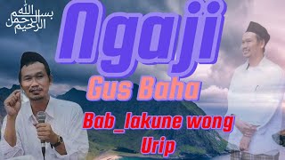 Ngaji Gus BahaBablakune wong urip [upl. by Adnilrem]