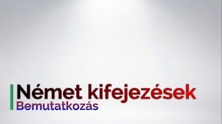 Német kifejezések  Bemutatkozás  Deutsche Ausdrücke  Vorstellung [upl. by Buffo301]