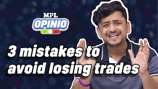 Yeh 3 mistakes avoid karo trades haarne se bacho  MPL Opinio game tips [upl. by Meter]