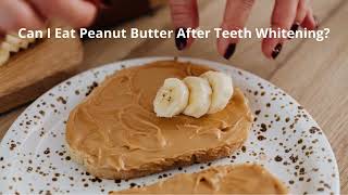 Can I Eat Peanut Butter After Teeth Whitening  Lets Find Out [upl. by Sapphira]