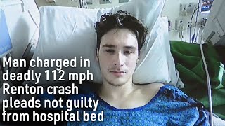 Man charged in deadly 112 mph Renton crash pleads not guilty from hospital bed [upl. by Akimyt]