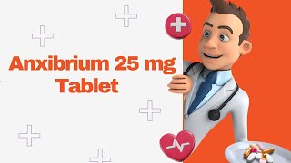 Anxibrium 25 mg Tablet [upl. by Etnohc]