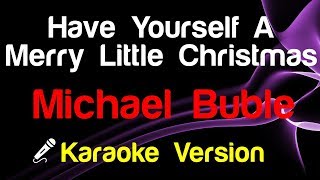 🎤 Michael Buble  Have Yourself A Merry Little Christmas Karaoke [upl. by Mikael]