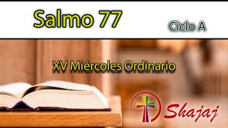 Salmo 77Miércoles 26 de Julio Ciclo A SHAJAJ [upl. by Anyad300]