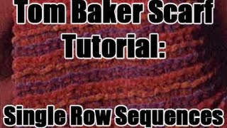 Doctor Who Tom Baker Scarf Tutorial  Single Row Sequences S18 [upl. by Macfadyn]