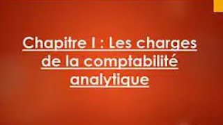 CHAPITRE 1  LES CHARGES DE LA COMPTABILITÉ ANALYTIQUE DARIJA [upl. by Daryle]