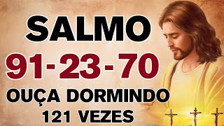 🙏OUÇA DORMINDO SALMOS 23 SALMO 91 SALMO 70 SALMO 121  121 VEZES [upl. by Ettelracs94]