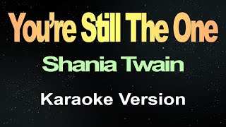 You’re Still The One  Shania Twain Karaoke [upl. by Biernat]