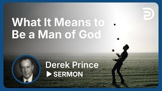 What It Means to Be a Man of God  Sermon [upl. by Ern]